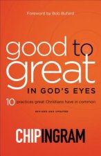 Good to Great in God`s Eyes - 10 Practices Great Christians Have in Common