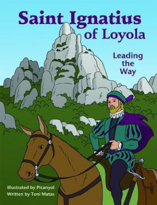 Saint Ignatius of Loyola: Leading the Way
