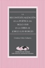 Recontextualizacion de la Poetica del Siglo XVII en la Obra de Jorge Luis Borges