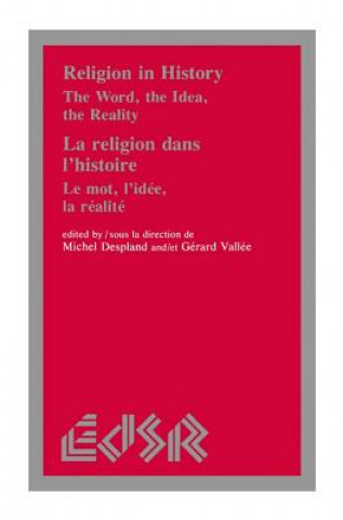 Religion in History / La Religion Dans L'Histoire: The Word, the Idea, the Reality / Le Mot, L'Idee, La Realite