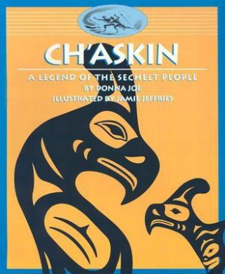 Ch'askin: A Legend of the Sechelt People