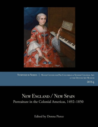 New England / New Spain: Portraiture in the Colonial Americas, 1492-1850