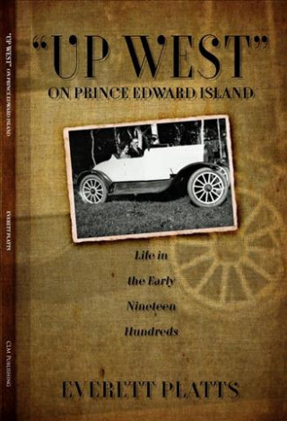 Up West on Prince Edward Island: Life in the Early Nineteen Hundreds
