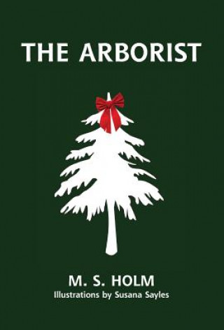 The Arborist (M. S. Holm,Susana Sayles)(Twarda)