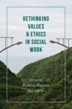 Rethinking Values and Ethics in Social Work