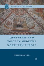 Queenship and Voice in Medieval Northern Europe