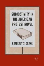 Subjectivity in the American Protest Novel