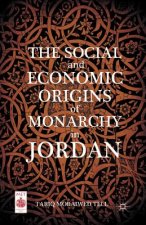 Social and Economic Origins of Monarchy in Jordan