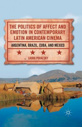 Politics of Affect and Emotion in Contemporary Latin American Cinema