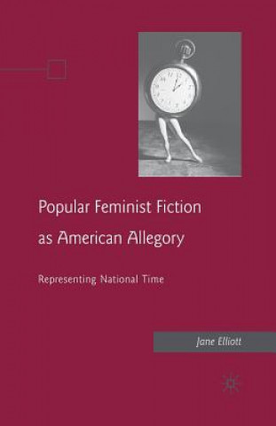 Popular Feminist Fiction as American Allegory