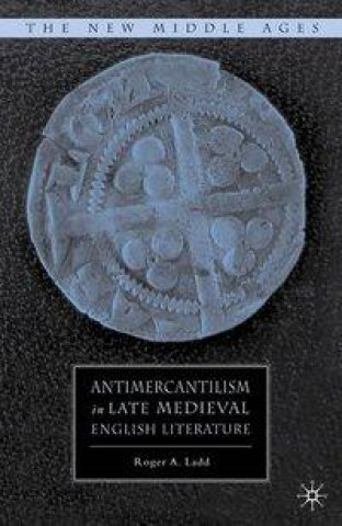 Antimercantilism in Late Medieval English Literature