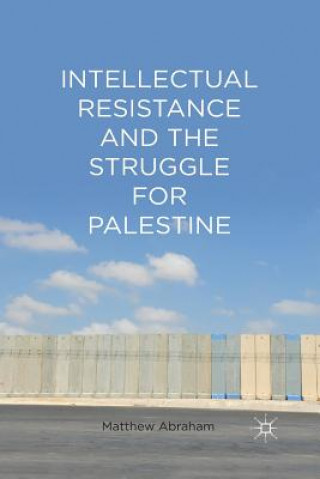 Intellectual Resistance and the Struggle for Palestine