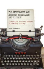 Undeclared War between Journalism and Fiction