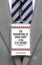 Washington, DC Media Corps in the 21st Century