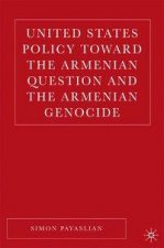 United States Policy Toward the Armenian Question and the Armenian Genocide