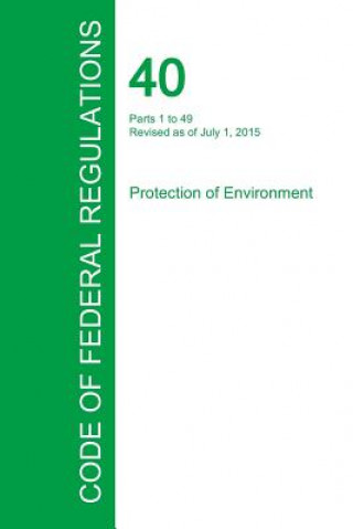 Code of Federal Regulations Title 40, Volume 1, July 1, 2015