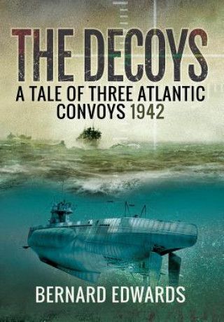 Decoys: A Tale of Three Atlantic Convoys, 1942