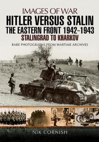 Hitler versus Stalin: The Eastern Front 1942 - 1943 Stalingrad to Kharkov