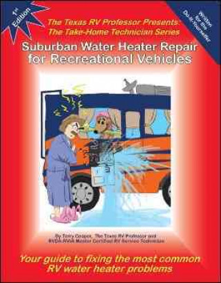 Suburban Water Heater Repair for Recreational Vehicles: The Texas RV Professor Presents the Take-Home Technician Series
