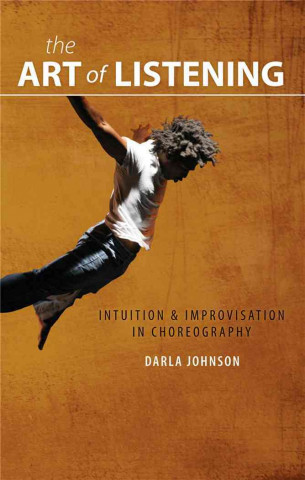 The Art of Listening: Intuition & Improvisation in Choreography