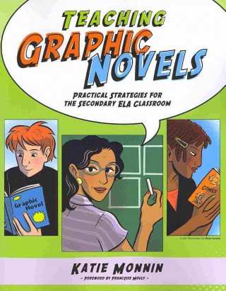 Teaching Graphic Novels: Practical Strategies for the Secondary ELA Classroom