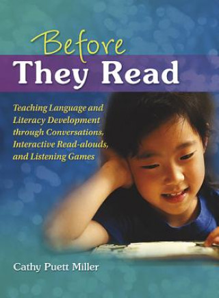 Before They Read: Teaching Language and Literacy Development Through Conversations, Interactive Read-Alouds, and Listening Games