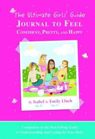 Ultimate Girls' Guide Journal to Feel Confident, Pretty and Happy