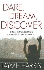 Dare, Dream, Discover: From the US Air Force to the Middle East and Beyond