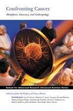 Confronting Cancer: Metaphors, Advocacy, and Anthropology