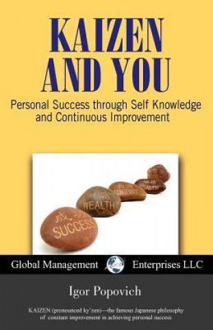 Kaizen and You: Personal Success Through Self Knowledge and Continuous Improvement