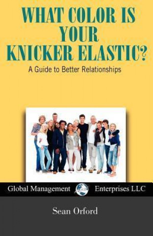 What Color Is Your Knicker Elastic? a Guide to Better Relationships