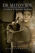 Dr. Mayo's Boy: A Century of American Medicine