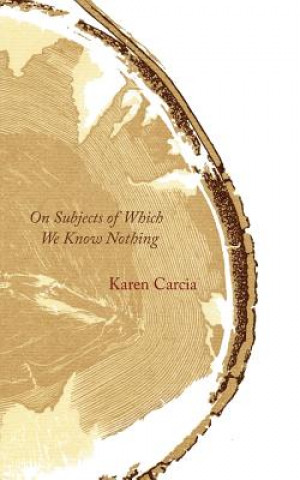 On Subjects of Which We Know Nothing