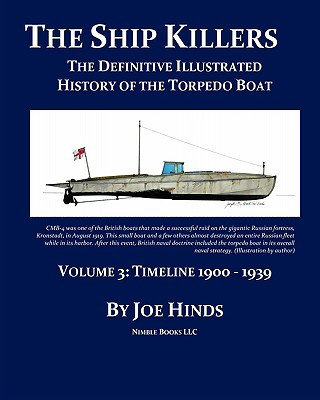 Definitive Illustrated History of the Torpedo Boat -- Volume III, 1900 - 1939 (The Ship Killers)