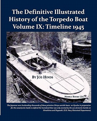 Definitive Illustrated History of the Torpedo Boat, Volume IX