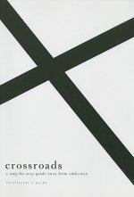 Crossroads, Facilitator's Guide: A Step-By-Step Guide Away from Addiction