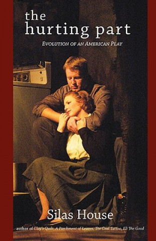 The Hurting Part: Evolution of an American Play