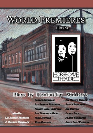 World Premieres from Horse Cave: Plays by Kentucky Writers