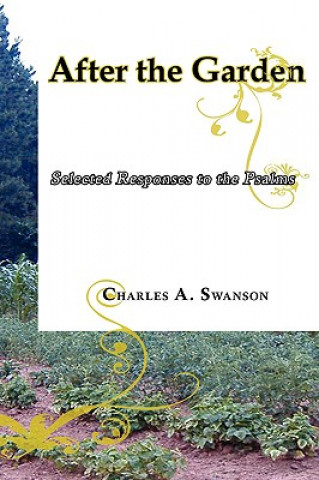 After the Garden: Selected Responses to the Psalms