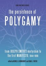The Persistence of Polygamy: From Joseph Smith's Martyrdom to the First Manifesto, 1844-1890