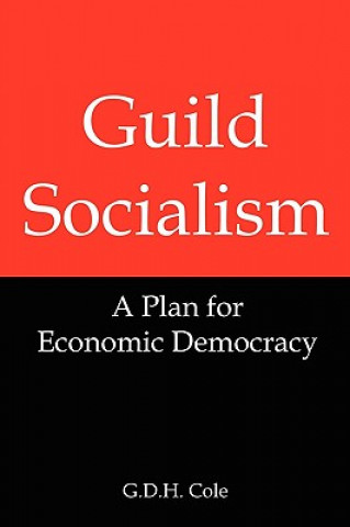 Guild Socialism: A Plan for Economic Democracy