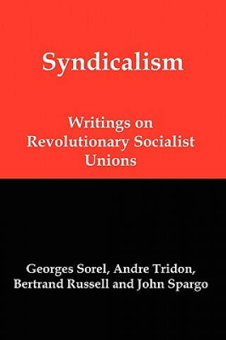 Syndicalism: Writings on Revolutionary Socialist Unions