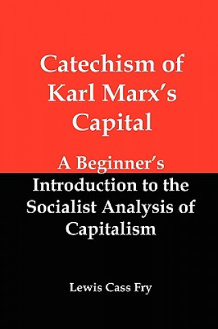 Catechism of Karl Marx's Capital: A Beginner's Introduction to the Socialist Analysis of Capitalism