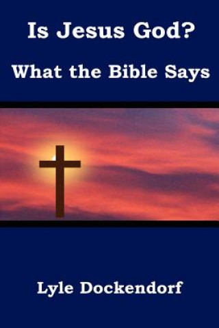Is Jesus God? What the Bible Says