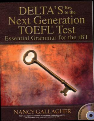 Essential Grammar for the iBT: Delta's Key to the Next Generation TOEFL Test