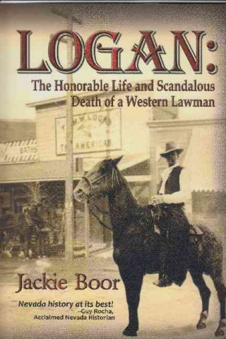 Logan: The Honorable Life & Scandalous Death of a Western Lawman