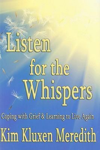 Listen for the Whispers: Coping with Grief and Learning to Live Again