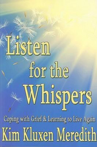 Listen for the Whispers: Coping with Grief and Learning to Live Again
