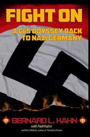 Fight on: A GI's Odyssey Back to Nazi Germany