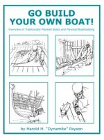 Go Build Your Own Boat!: Overview of Traditionally Planked Boats and Plywood Boatbuilding